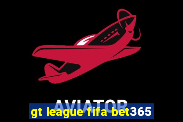 gt league fifa bet365